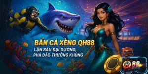 Bắn Cá Xèng QH88: Tung Súng Hạ Cá, Hốt Thưởng Cực Phê 2025.