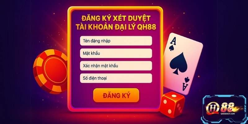 Giao diện đăng ký và xét duyệt tài khoản đại lý QH88 chỉ trong vài bước đơn giản.