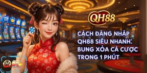 Cách Đăng Nhập QH88 Siêu Nhanh: Bung Xõa Cá Cược Trong 1 Phút