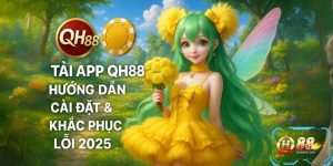 Tải App QH88: Hướng Dẫn Chi Tiết Cài Đặt & Khắc Phục Lỗi 2025