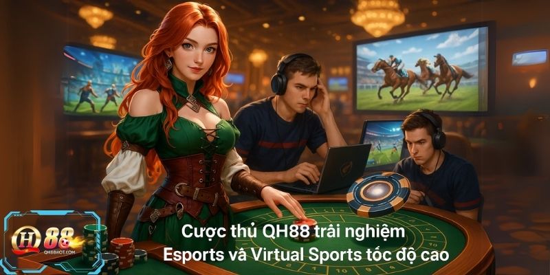 Thể thao QH88 mang đến trải nghiệm cá cược hiện đại với Esports và Virtual Sports tốc độ cao.