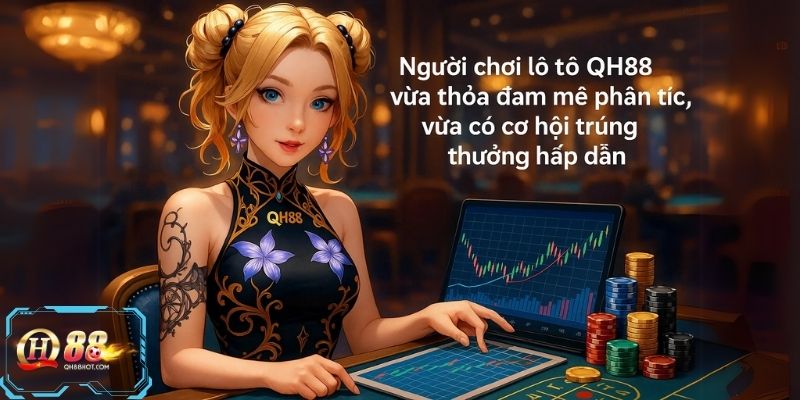 Chơi lô tô tại QH88 vừa thỏa đam mê phân tích, vừa là cơ hội trúng thưởng hấp dẫn.